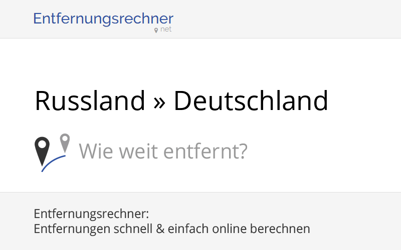 Russland » Deutschland Entfernung, Distanz, Strecke, Kilometer