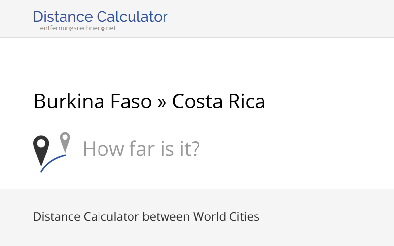 Burkina Faso » Costa Rica : Distance, Miles and Kilometer