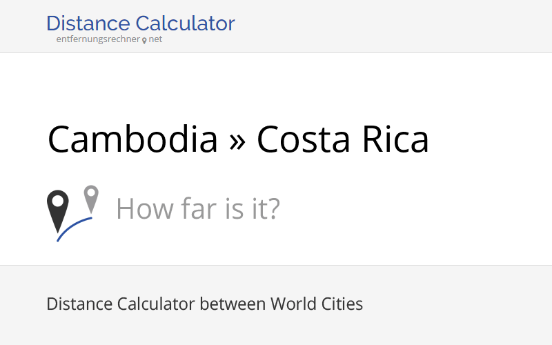 Cambodia » Costa Rica : Distance, Miles and Kilometer