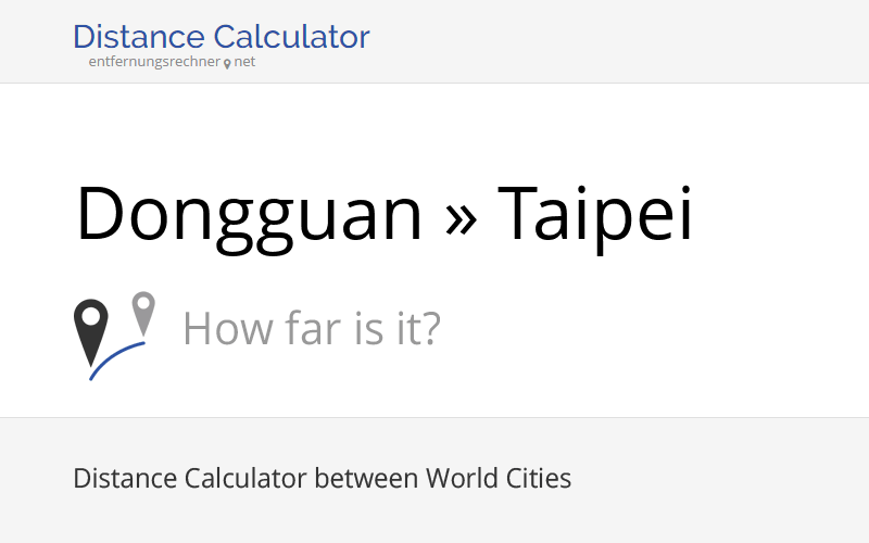 Dongguan (China) » Taipei (Taiwan): Distance, Miles and Kilometer