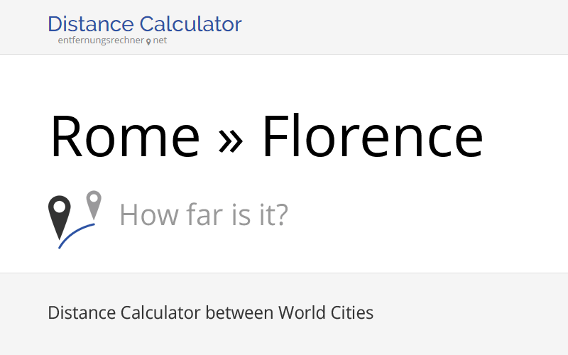 Rome » Florence (Italy): Distance, Miles and Kilometer