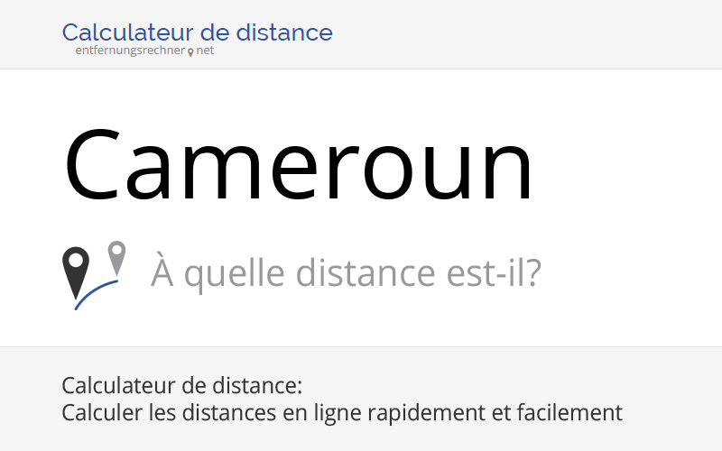 Distance Cameroun Où se trouve Cameroun ? (Cameroon)