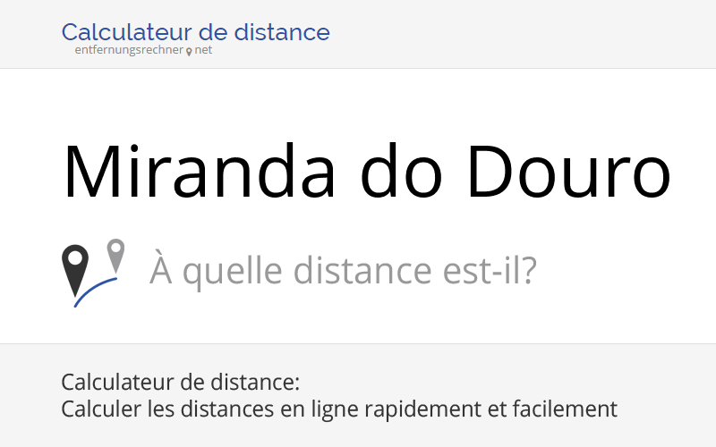Où se trouve Miranda do Douro, Portugal? Distance, pays et carte